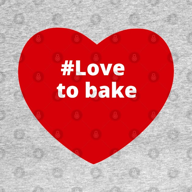 Love To Bake - Hashtag Heart by support4love